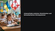 Unterschiede zwischen Ukrainischen und Schweizerischen Schulsystemen